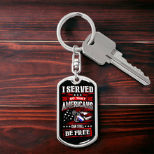 Load image into Gallery viewer, I Served So Americans Can Still Be Free Dog Tag Keychain
