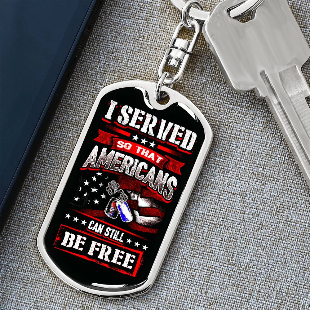 I Served So Americans Can Still Be Free Dog Tag Keychain