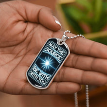 Load image into Gallery viewer, May The Source be With You Dog Tag
