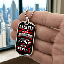 Load image into Gallery viewer, I Served So That Americans Can Still Be Free Dog Tag Necklace
