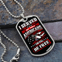 Load image into Gallery viewer, I Served So That Americans Can Still Be Free Dog Tag Necklace
