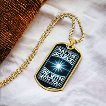 Load image into Gallery viewer, May The Source be With You Dog Tag
