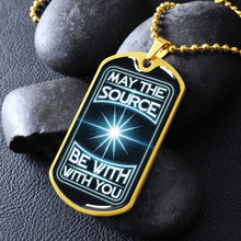 Load image into Gallery viewer, May The Source be With You Dog Tag
