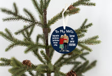 Load image into Gallery viewer, To My Wife My Last Everything Christmas Ornament
