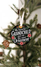 Load image into Gallery viewer, My Favorite Grandchild Gave me this Sweet Christmas Ornament
