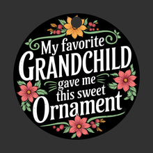 Load image into Gallery viewer, My Favorite Grandchild Gave me this Sweet Christmas Ornament
