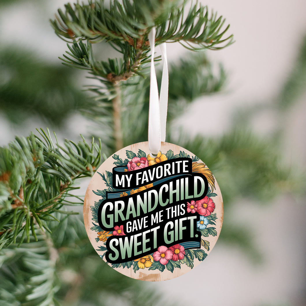 My Favorite Grandchild Gave me this Sweet Christmas Ornament