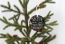 Load image into Gallery viewer, My Favorite Sister Gave me this Sweet Christmas Ornament
