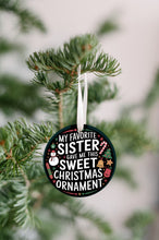 Load image into Gallery viewer, My Favorite Sister Gave me this Sweet Christmas Ornament
