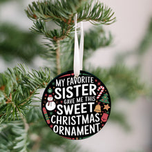 Load image into Gallery viewer, My Favorite Sister Gave me this Sweet Christmas Ornament
