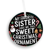 Load image into Gallery viewer, My Favorite Sister Gave me this Sweet Christmas Ornament
